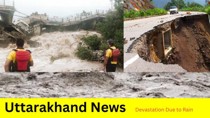 Uttarakhand News, Devastation due to rain,