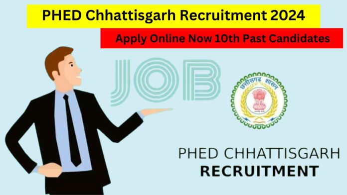 PHED Chhattisgarh Recruitment 2024